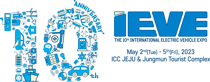 The 10th International Electric Vehicle Expo - Date : 2023.05.02(TUE) ~ 2023.05.05(FRI)
